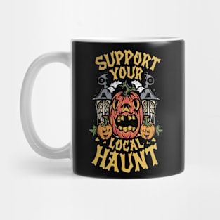 Support your local haunt version 1 Mug